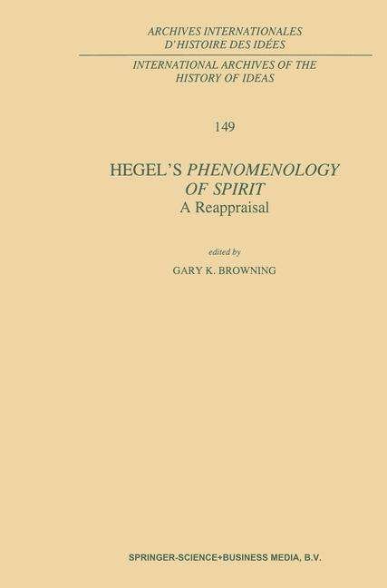 Cover for G K Browning · Hegel's Phenomenology of Spirit: A Reappraisal - International Archives of the History of Ideas / Archives Internationales d'Histoire des Idees (Paperback Book) [Softcover reprint of the original 1st ed. 1997 edition] (2010)