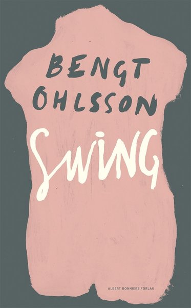 Cover for Bengt Ohlsson · Swing : roman (ePUB) (2014)