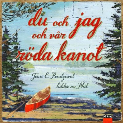 Cover for Jean E. Pendziwol · Du och jag och vår röda kanot (Bound Book) (2019)