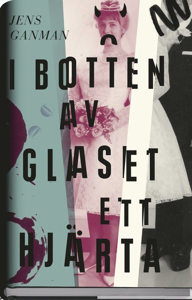 Jens Ganman · I botten av glaset ett hjärta (Gebundesens Buch) (2015)