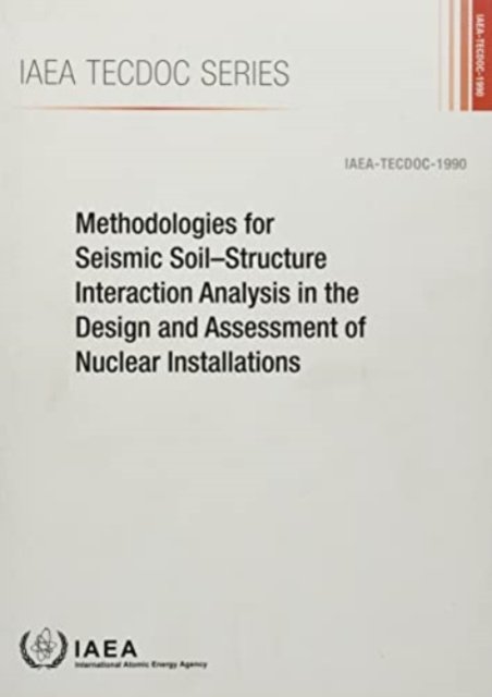 Cover for Iaea · Methodologies for Seismic Soil-Structure Interaction Analysis in the Design and Assessment of Nuclear Installations - IAEA TECDOC Series (Paperback Bog) (2022)