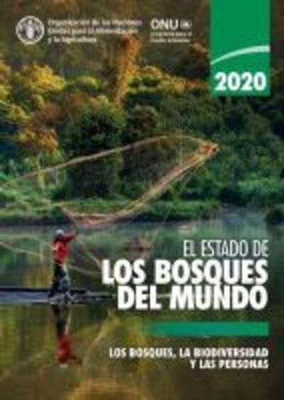 Cover for Food and Agriculture Organization of the United Nations · El Estado de los Bosques del Mundo 2020: Los Bosques, la Biodiversidad y las Personas - El estado de los bosques del mundo (Pocketbok) (2020)