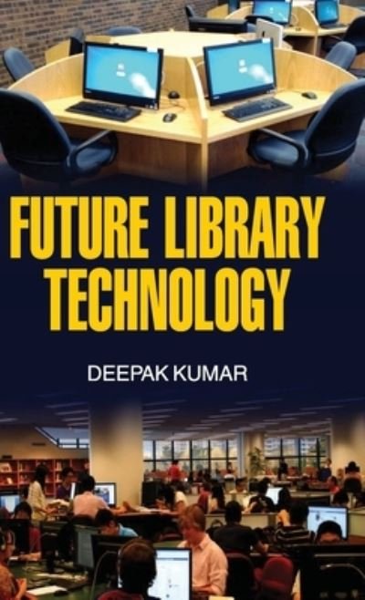 Cover for Deepak Kumar · Future Library Technology (Innbunden bok) (2014)