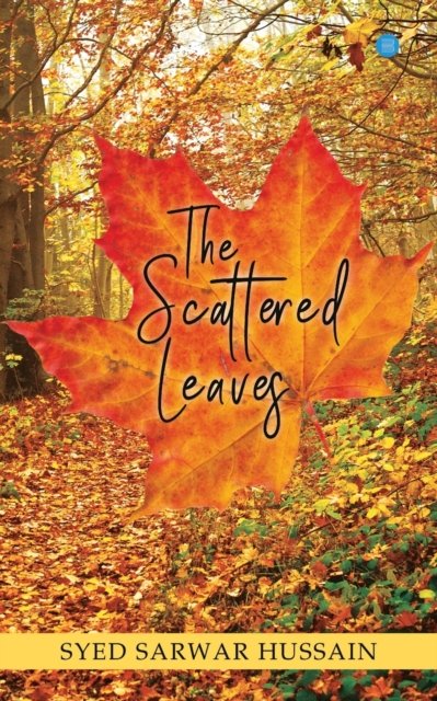 Cover for Syed Sarwar Hussain · The Scattered Leaves (Pocketbok) (2019)