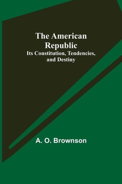 Cover for A O Brownson · The American Republic (Pocketbok) (2021)