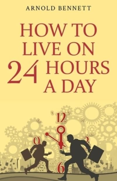 Cover for Arnold Bennett · How to Live on 24 Hours a Day (Paperback Book) (2021)