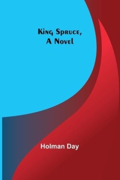 Cover for Holman Day · King Spruce, A Novel (Paperback Book) (2021)