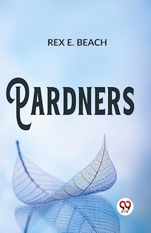 Cover for Rex E. Beach · Pardners (Paperback Book) (2023)