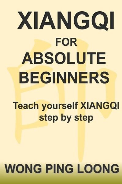 Cover for Ping Loong Wong · Xiangqi for Absolute Beginners (Paperback Bog) (2017)