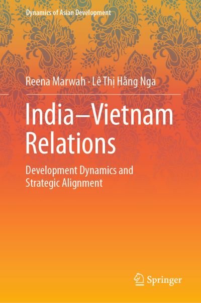 Cover for Reena Marwah · India–Vietnam Relations: Development Dynamics and  Strategic Alignment - Dynamics of Asian Development (Hardcover Book) [1st ed. 2021 edition] (2022)