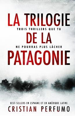 Cover for Cristian Perfumo · La trilogie de la Patagonie (Pocketbok) (2022)