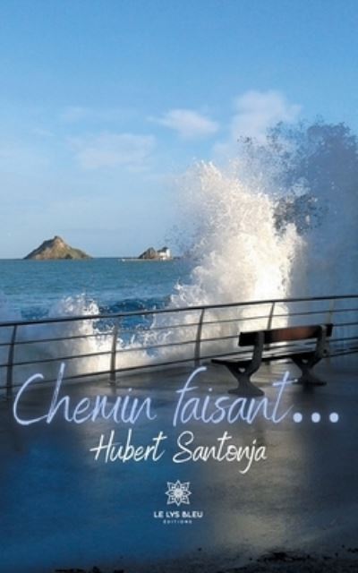 Chemin faisant... - Hubert Santonja - Books - Le Lys Bleu - 9791037725219 - May 23, 2022