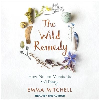 Cover for Emma Mitchell · The Wild Remedy Lib/E (CD) (2020)