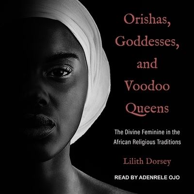 Cover for Lilith Dorsey · Orishas, Goddesses, and Voodoo Queens (CD) (2020)