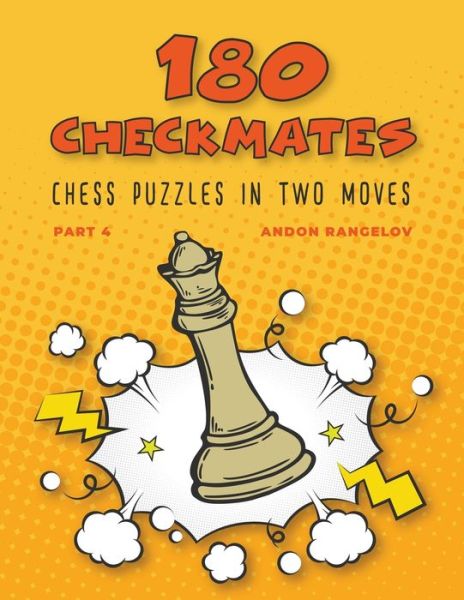 Cover for Andon Rangelov · 180 Checkmates Chess Puzzles in Two Moves, Part 4 - The Right Way to Learn Chess with Chess Lessons and Chess Exercises (Taschenbuch) (2022)