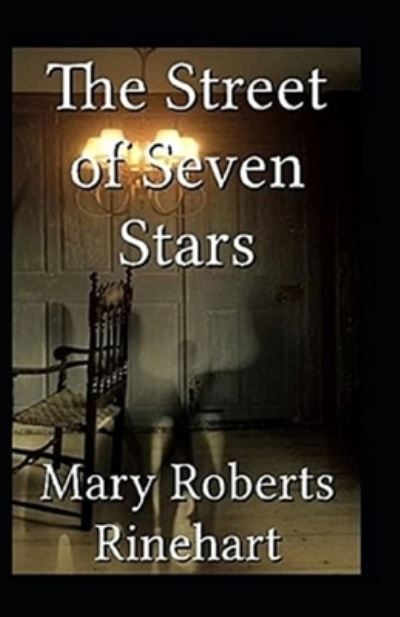 The Street of Seven Stars Illustrated - Mary Roberts Rinehart - Books - Independently Published - 9798418444219 - February 16, 2022