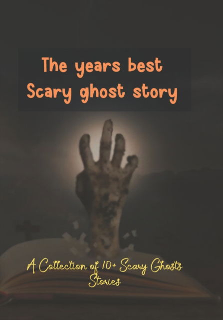 Cover for Kabir Shikder · The years best Scary ghost story: A Collection of 10+ Scary Ghosts Stories (Paperback Book) (2022)