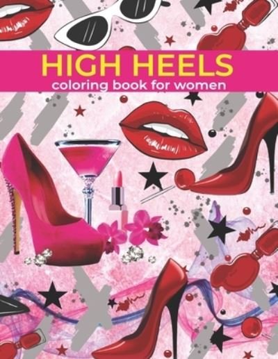 Cover for Hasifa Publishing · High Heels Coloring Book For Women: This Coloring Book Helps To Remove The Stress And Give You Relaxation. (Paperback Book) (2021)