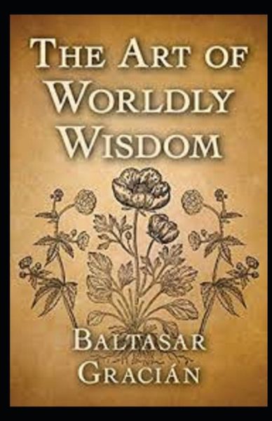 Cover for Balthasar Gracian · The Art of Worldly Wisdom: (Paperback Book) [Illustrated edition] (2021)