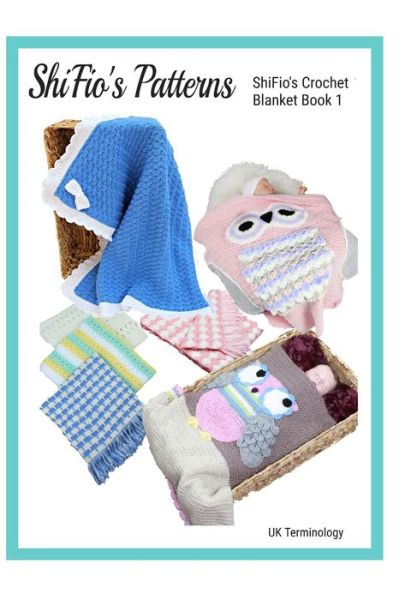 Cover for Shifio's Patterns · ShiFio's Crochet Blanket Book 1: 7 crochet baby blankets (Paperback Book) (2021)