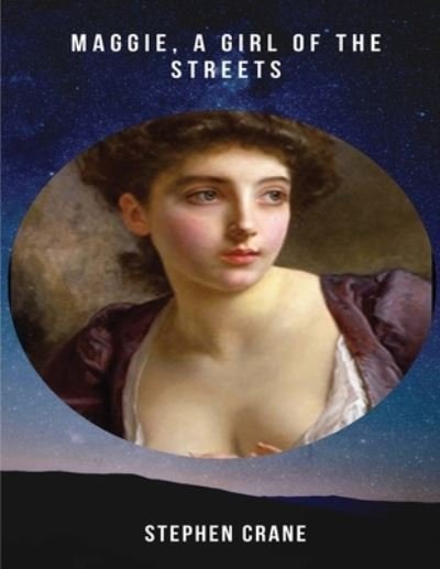 Cover for Stephen Crane · Maggie, a Girl of the Streets (Annotated) (Taschenbuch) (2021)