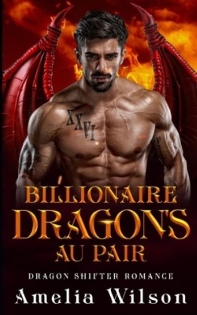 Cover for Amelia Wilson · Billionaire Dragon's Au Pair: Dragon Shifter Romance (Taschenbuch) (2021)