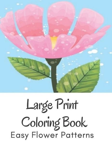 Large Print Coloring Book Easy Flower Patterns - Mb Anna - Bücher - Independently Published - 9798578678219 - 9. Dezember 2020