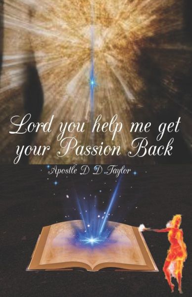 Cover for Apostle D D Taylor · Lord, You Help Me Get Your Passion Back (Paperback Book) (2020)