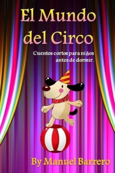 Cover for Manuel Barrero · El Mundo del Circo: Cuentos cortos para ninos antes de dormir. - El Mundo de Sasha (Paperback Book) (2020)