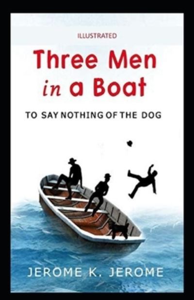 Cover for Jerome K Jerome · Three Men in a Boat illustrated (Taschenbuch) (2021)