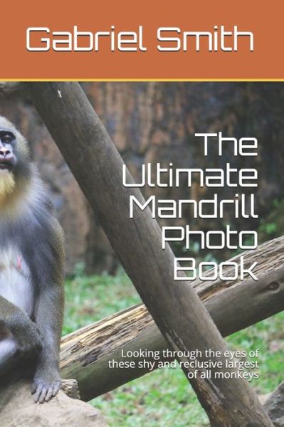 Cover for Gabriel Smith · The Ultimate Mandrill Photo Book (Paperback Book) (2020)