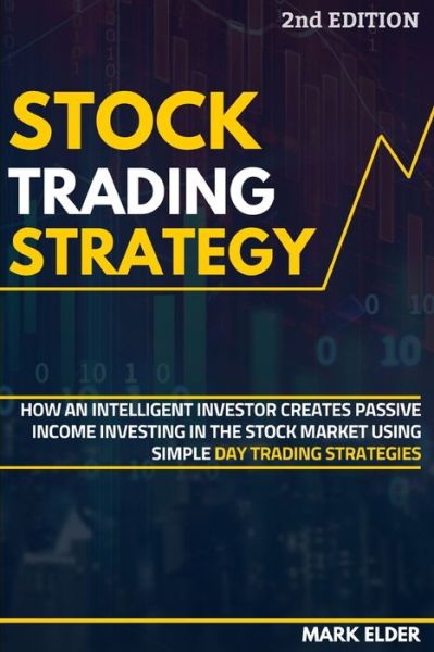 Cover for Mark Elder · Stock Trading Strategy: How an Intelligent Investor Creates Passive Income Investing in the Stock Market Using Simple Day Trading Strategies (Paperback Book) (2020)