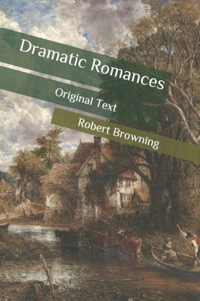 Dramatic Romances - Robert Browning - Książki - Independently Published - 9798633977219 - 7 kwietnia 2020