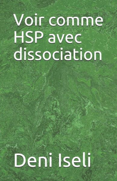 Cover for Deni Iseli · Voir comme HSP avec dissociation (Paperback Book) (2020)