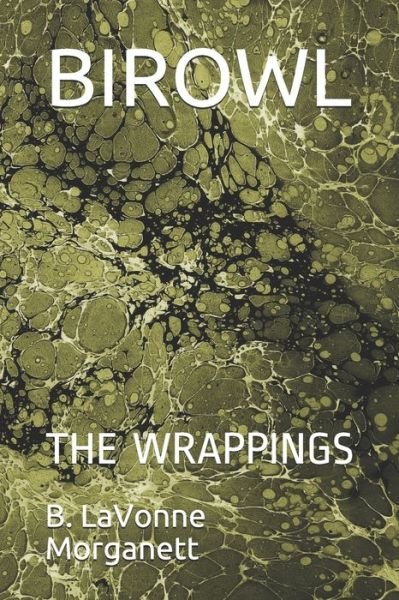 Cover for B Lavonne Morganett · Birowl: The Wrappings (Paperback Bog) (2020)