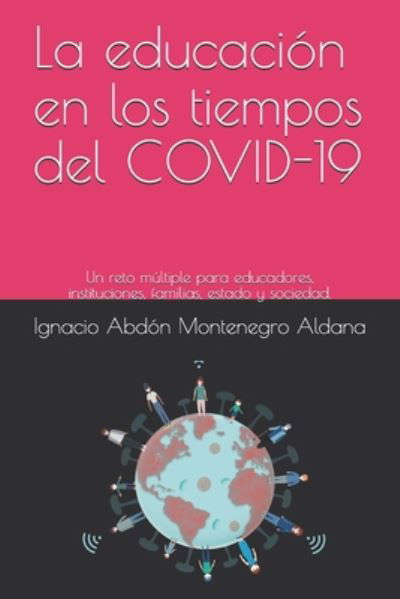 Cover for Ignacio Abdón Montenegro Aldana · La educacion en los tiempos del COVID-19 (Taschenbuch) (2020)