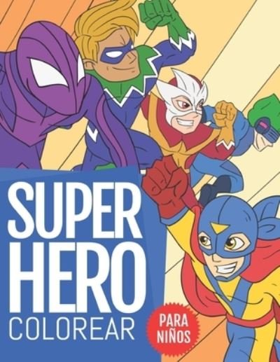 SuperHero Colorear Para Ninos - Nullpixel Press - Książki - Independently Published - 9798666168219 - 14 lipca 2020