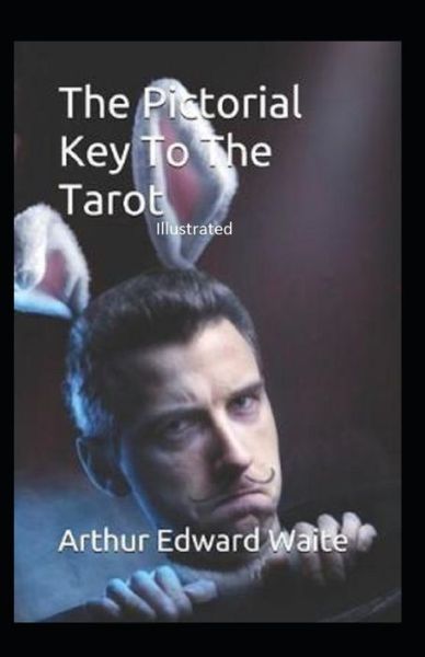 Cover for Arthur Edward Waite · The Pictorial Key to the Tarot Illustrated (Paperback Book) (2020)