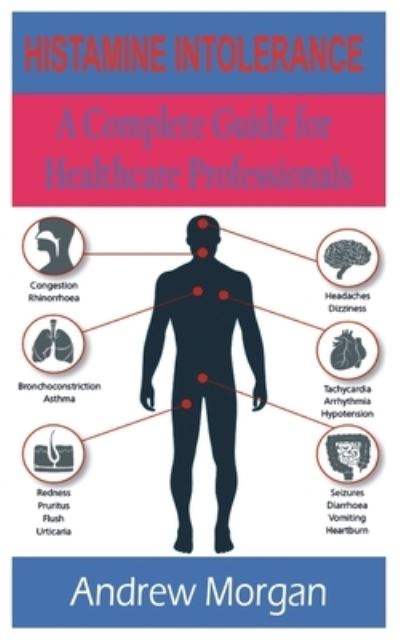 Cover for Andrew Morgan · Histamine Intolerance: A Complete Guide for Healthcare professionals (Paperback Book) (2020)