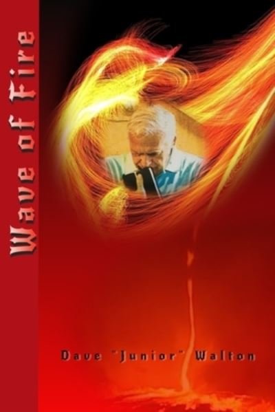 Dave Junior Walton · Wave of Fire (Paperback Book) (2020)