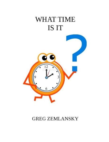 Cover for Greg Zemlansky · What Time Is It (Pocketbok) (2020)