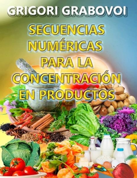 Cover for Grigori Grabovoi · Secuencias Numericas Para La Concentracion En Productos (Taschenbuch) (2020)