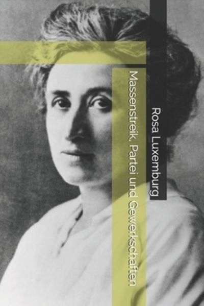 Cover for Rosa Luxemburg · Massenstreik, Partei und Gewerkschaften (Paperback Book) (2021)