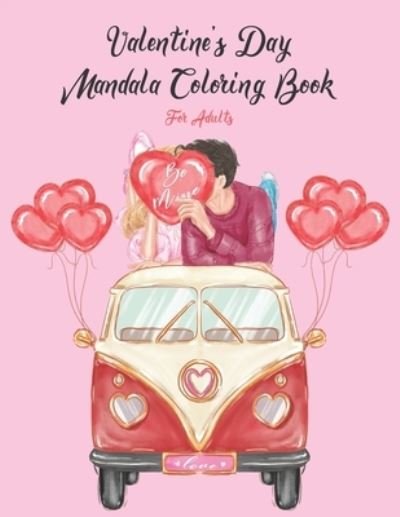 Be Mine Valentine's Day Mandala Coloring Book For Adults - Jaz Mine - Livros - Independently Published - 9798701063219 - 27 de janeiro de 2021