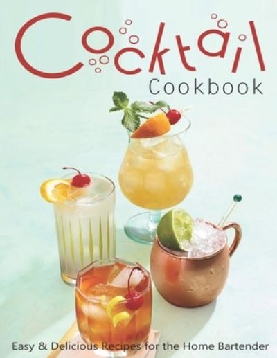 Cocktail Cookbook - Jeff Dea McMurray - Książki - Independently Published - 9798703001219 - 1 lutego 2021