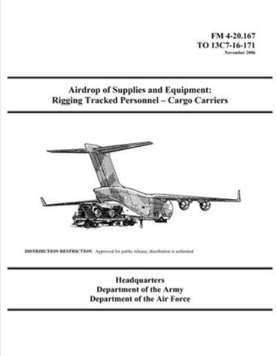 Cover for U S Army · FM 4-20.167 Airdrop of Supplies and Equipment: Rigging Tracked Personnel - Cargo Carriers (Paperback Book) (2021)