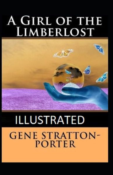 Cover for Gene Stratton-Porter · A Girl of the Limberlost illustrated (Paperback Book) (2021)