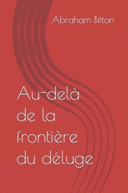 Cover for Abraham (Albert) Bitton · Au-dela de la frontiere du deluge - Les Chroniques Des Cieux (Paperback Book) (2022)