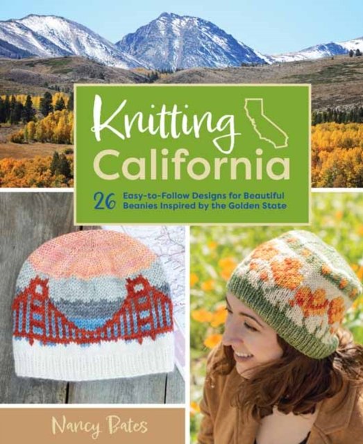 Knitting California: 26 Easy-to-Follow Designs for Beautiful Beanies Inspired by the Golden State - Nancy Bates - Books - Weldon Owen, Incorporated - 9798886740219 - September 15, 2023