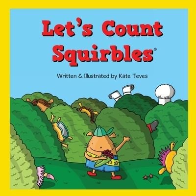 Let's Count Squirbles - The Squirbles - Kate Teves - Books - Teves Company - 9798986644219 - August 6, 2022